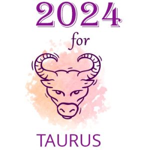 How will 2024 be for Taurus